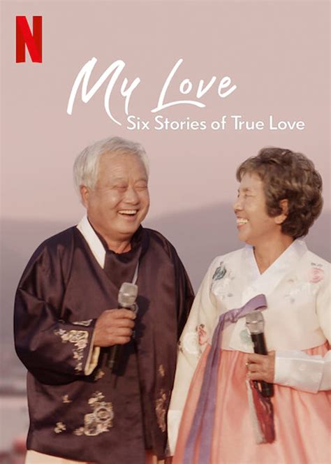 Netflix Shows to Watch: “My Love: Six Stories of True Love”.